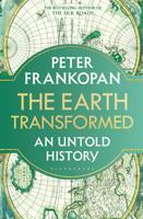 The Earth Transformed: An Untold History by Peter Frankopan